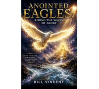 Anointed Eagles: Riding the Waves of Glory