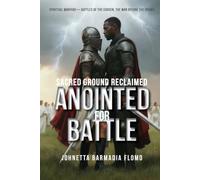 Anointed for Battle: Sacred Ground Reclaimed: 3 (Spiritual Warfare-Battles of the Chosen, the War Before the Crown)