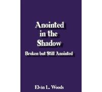 Anointed in the Shadow: Broken but Still Anointed