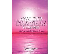 Anointed Prayers Going Deep: 40 DAYS 40 NIGHTS OF PRAYER Prayer Journal
