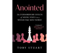 Anointed : The Extraordinary Effects of Social Status in a Winner-Take-Most World