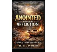Anointed Through the Affliction: From Crushing to Calling