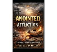 Anointed Through the Affliction: From Crushing to Calling