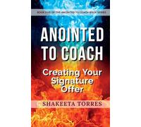Anointed to Coach: Creating Your Signature Offer