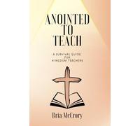 Anointed to Teach: A Survival Guide for Kingdom Teachers