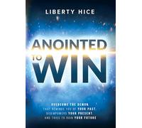 Anointed to Win: Overcome the Demon That Reminds You of Your Past, Disempowers Your Present, and Tries to Ruin Your Future