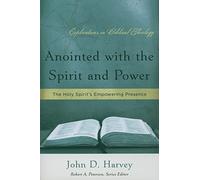 Anointed with the Spirit and Power: The Holy Spirit's Empowering Presence (Explorations in Biblical Theology)