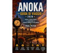 Anoka Guida di viaggio 2026: Esplora il centro storico, i sentieri lungo il fiume, la gastronomia locale, i tesori nascosti e le facili gite di un ... Cities nella capitale mondiale di Halloween.