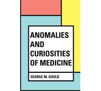 Anomalies and Curiosities of Medicine