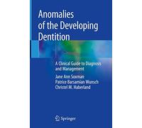 Anomalies of the Developing Dentition: A Clinical Guide to Diagnosis and Management