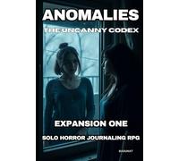Anomalies: The Uncanny Codex: (Expansion One) (Standalone Solo RPG Series)