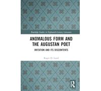 Anomalous Form and the Augustan Poet : Imitation and its Discontents