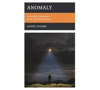 Anomaly: A Scientific Exploration of the UFO Phenomenon