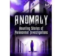 Anomaly: Haunting Stories of Paranormal Investigations