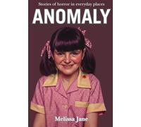 ANOMALY: Stories of horror in everyday places