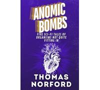 Anomic Bombs: Five Sci-Fi Tales of Organisms Not Quite Fitting In