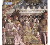 Anonima Frottolisti - From Court to Court: Humanism in Music