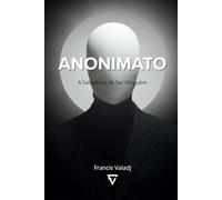 ANONIMATO: A Sabedoria de Ser Ninguém