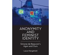 Anonymity and Feminist Identity : Simone de Beauvoir’s Agon and Ours