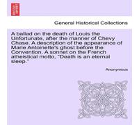 Anonymous A ballad on the death of Louis the Unfortunate, after the manner Anonymous Multicolor