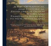 Anonymous A Bibliographical & Historical Essay on the Dutch Books and Anonymous Multicolor
