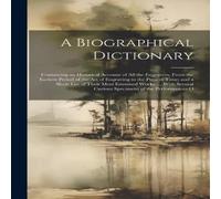Anonymous A Biographical Dictionary: Containing an Historical Account of All Anonymous Multicolor