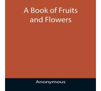 Anonymous A Book of Fruits & Flowers Paperback Anonymous Multicolor