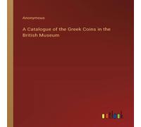 Anonymous A Catalogue of the Gr oins in the British Museum Paperback Book Anonymous Multicolor