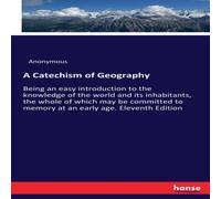 Anonymous A Catechism of Geography:Being an easy introduction to the Anonymous Multicolor