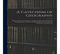 Anonymous A Catechism of Geography : Being an Easy Introduction to the Anonymous Multicolor