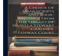 Anonymous A Choice of Manuscripts & Book-Bindings From the Library of Anonymous Multicolor