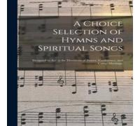 Anonymous A Choice Selection of Hymns & Spiritual Songs : Designed to Aid Anonymous Multicolor