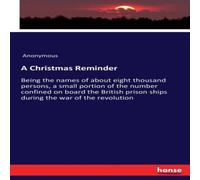 Anonymous A Christmas Reminder :Being the names of about eight thousand Anonymous Multicolor
