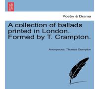 Anonymous A collection of ballads printed in London. Formed by T. Crampton. in Orange Anonymous Orange