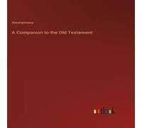 Anonymous A Companion to the Old Testament Hardcover Book Anonymous Multicolor