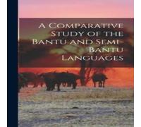 Anonymous A Comparative Study of the Bantu & Semi-Bantu Languages in White Anonymous White