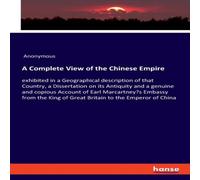 Anonymous A Complete View of the Chinese Empire:exhibited in a Geographical Anonymous Multicolor