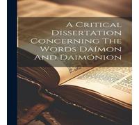Anonymous A Critical Dissertation Concerning The Words Daimon & Daimonion Anonymous Multicolor
