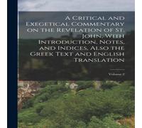 Anonymous A Critical & Exegetical Commentary on the Revelation of St Anonymous Multicolor