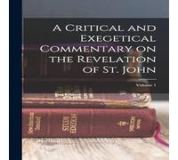 Anonymous A Critical & Exegetical Commentary on the Revelation of St Anonymous Multicolor
