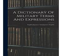Anonymous A Dictionary Of Military Terms & Expressions: English-japanese Anonymous Multicolor