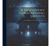 Anonymous A Discovery Concerning Ghosts: With A Rap At The "spirit Rappers." Anonymous Multicolor