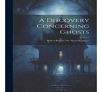 Anonymous A Discovery Concerning Ghosts: With A Rap At The "spirit Rappers." Anonymous Multicolor