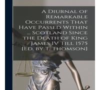 Anonymous A Diurnal of Remarkable Occurrents That Have Passed Within .. Anonymous Multicolor