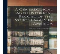 Anonymous A Genealogical & Historical Record of the Vorce Family in Anonymous Multicolor