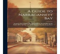 Anonymous A Guide to Narragansett Bay: Newport, Narragansett Pier, Block Anonymous Multicolor