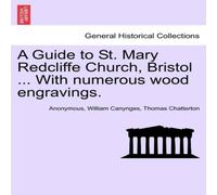 Anonymous A Guide to St. Mary Redcliffe Church, Bristol ... With numerous Anonymous Multicolor