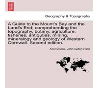 Anonymous A Guide to the Mount's Bay & the Land's End; comprehending the Anonymous Multicolor