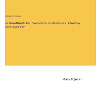 Anonymous A handbook for travellers in Denmark, Norway & Sweden Hardcover Anonymous Multicolor