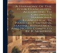 Anonymous A Harmony Of The Four Evangelists, According To Greswell's in White Anonymous White